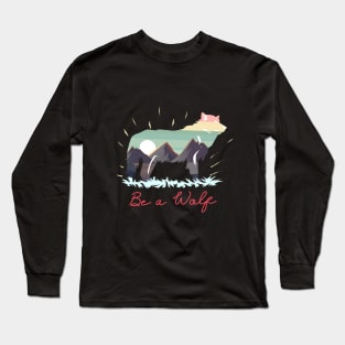 Wolf | Be a wolf Long Sleeve T-Shirt